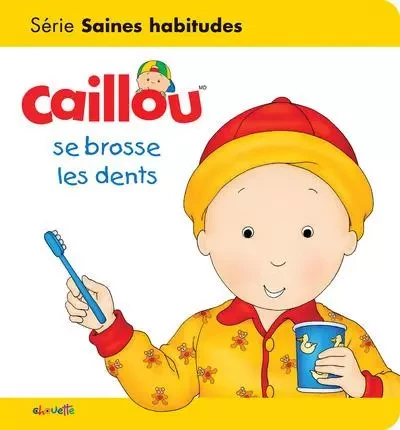 Caillou se brosse les dents - Sarah Margaret Johanson - Groupe ADP