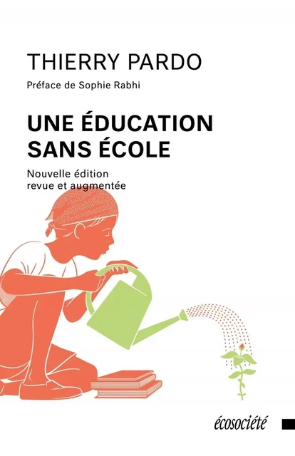 UNE EDUCATION SANS ECOLE édition augmentée - Thierry PARDO - ECOSOCIETE