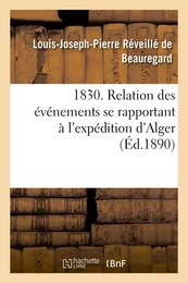 1830. Relation des événements se rapportant à l'expédition d'Alger, observés et décrits