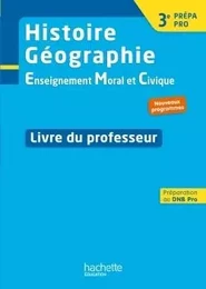 Histoire - Géographie - EMC 3e Prépa-Pro - Livre professeur - Ed. 2017