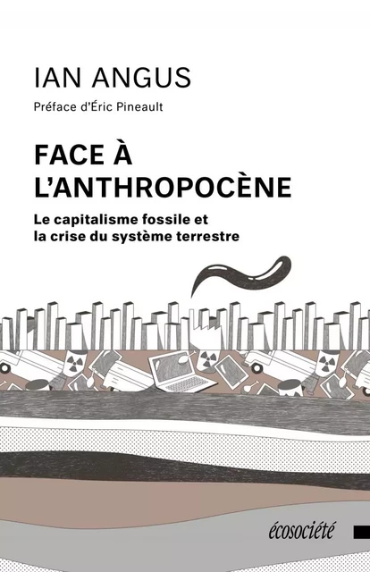 FACE A L'ANTHROPOCENE - Ian ANGUS - ECOSOCIETE