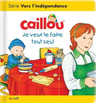 Caillou Je veux le faire tout seul - Christine L'Heureux - Groupe ADP