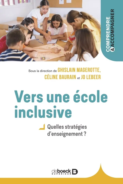 Vers une école inclusive - Ghislain Magerotte, Céline Baurain, Jo Ledeers - DE BOECK SUP