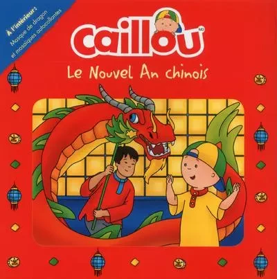 Caillou - Le Nouvel An Chinois - Corinne Delporte - Groupe ADP