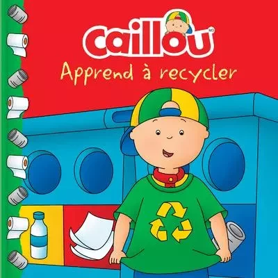 Caillou apprend à recycler - Kim Thompson - Groupe ADP