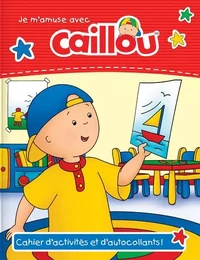 Je m'amuse avec Caillou - Cahier d'activités et d'autocollants