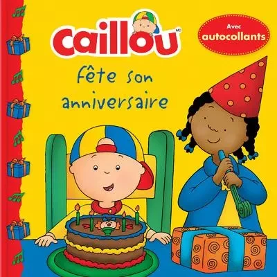 Caillou fête son anniversaire - Claire Saint-Onge, Eric Sévigny - Groupe ADP