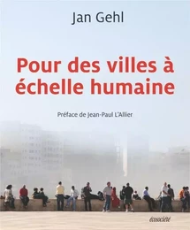 POUR DES VILLES A ECHELLE HUMAINE