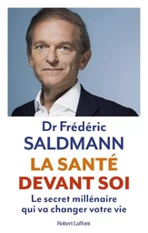 La Santé devant soi - Le Secret millénaire qui va changer votre vie