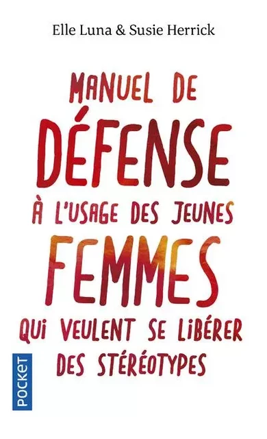 Manuel de défense à l'usage des jeunes femmes quiveulent se libérer des stéréotypes - Susie Herrick, Elle Luna - Univers Poche