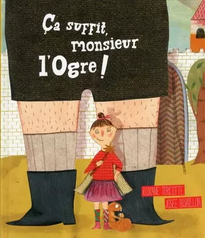 Ca suffit, monsieur l'Ogre ! - Roxane Turcotte - Groupe ADP