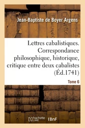 Lettres cabalistiques ou Correspondance philosophique, historique et critique