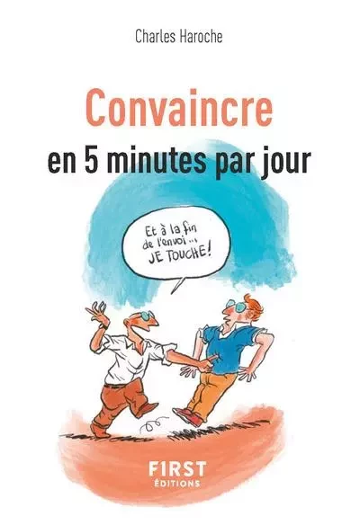 Petit livre de - Convaincre en 5 minutes par jour - Charles Haroche - edi8