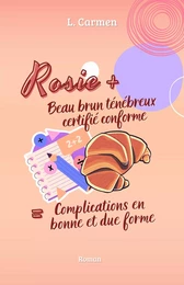 Rosie + Beau brun ténébreux certifié conforme = complications en bonne et due forme