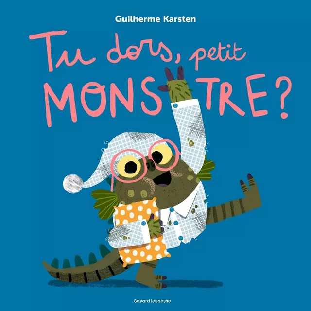 Tu dors, petit monstre ? - Guilherme Karsten - BAYARD JEUNESSE