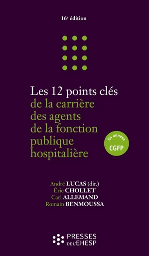 Les 12 points clés de la carrière des agents de la fonction publique hospitalière - André Lucas, Eric Chollet, Carl Allemand, Romain Benmoussa - EHESP