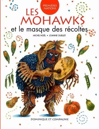 LES MOHAWKS ET LE MASQUE DES RECOLTES -  NOEL MICHEL - DOMINIQUE CIE