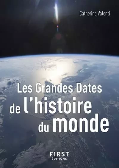 Le Petit Livre de - Les Grandes Dates de l'histoire du monde 3e édition - Catherine Valenti - edi8