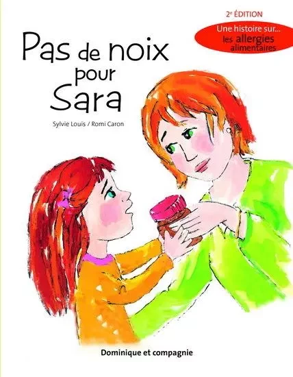 PAS DE NOIX POUR SARA. UNE HISTOIRE SUR LES ALLERGIES ALIMENTAIRE -  LOUIS Sylvie - DOMINIQUE CIE