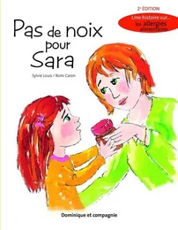 PAS DE NOIX POUR SARA. UNE HISTOIRE SUR LES ALLERGIES ALIMENTAIRE