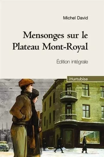 MENSONGES SUR LE PLATEAU MONT-ROYAL. EDITION INTEGRALE -  DAVID MICHEL - HURTUBISE HMH