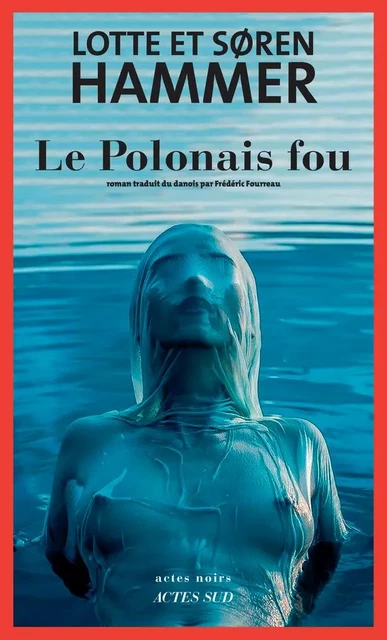 Le Polonais fou - Lotte Hammer, Søren Hammer - ACTES SUD