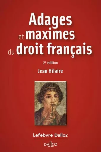 Adages et maximes du droit français. 2e éd. - Jean Hilaire - Groupe Lefebvre Dalloz