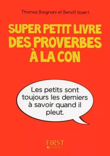 Super Petit livre des proverbes à la con - Thomas Bisignani, Benoît Isaert - edi8