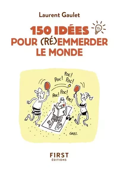 Petit Livre de - 150 idées pour (ré)emmerder le monde - Laurent Gaulet - edi8