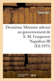 Deuxième Mémoire adressé au gouvernement de S.M. l'empereur Napoléon III sur l'expédition