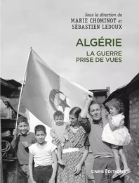 Algérie. La guerre prise de vues