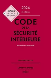 Code de la sécurité intérieure 2024, Annoté et commenté. 6e éd.. - Annoté et commenté