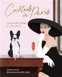 COCKTAILS IN PARIS FASHIONABLE DRINKS FOR ALL SEASONS /ANGLAIS