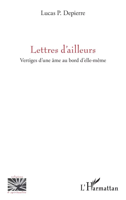 Lettres d’ailleurs - Lucas P. Depierre - Editions L'Harmattan