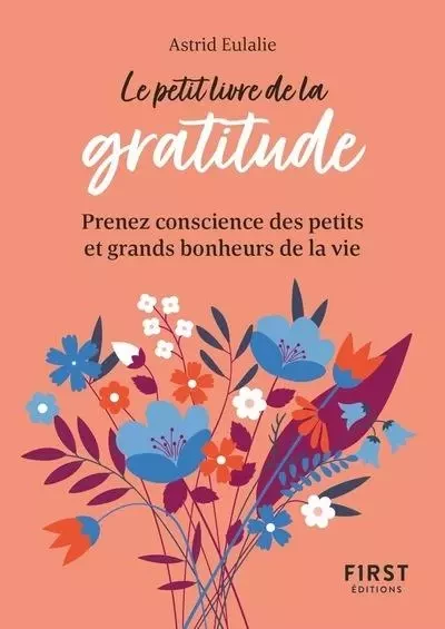 Le Petit Livre de la gratitude - Prenez conscience des petits et grands bonheurs de la vie - Astrid Eulalie - edi8