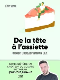 De la tête à l'assiette - Chroniques et conseils d'un mangeur libéré