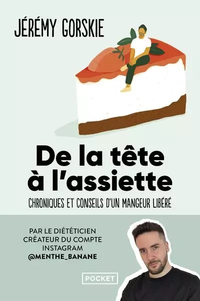 De la tête à l'assiette - Chroniques et conseils d'un mangeur libéré - Jérémy Gorskie - Univers Poche