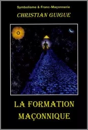 LA FORMATION MAçONNIQUE - 906 pages