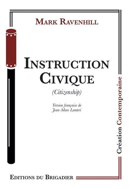 Instruction Civique - Mark Ravenhill - DU BRIGADIER