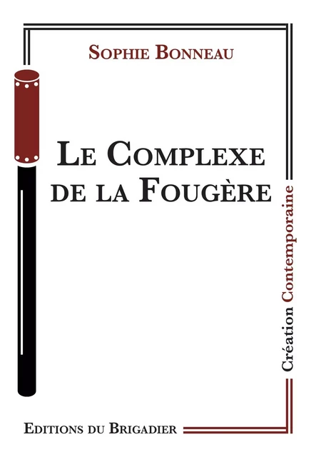 Le Complexe de la Fougere - Sophie Bonneau - DU BRIGADIER