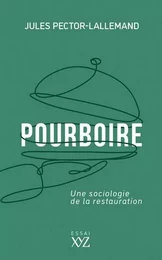 POURBOIRE. UNE SOCIOLOGIE DE LA RESTAURATION