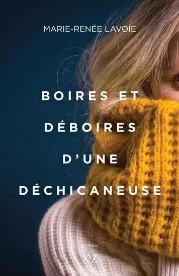 BOIRES ET DEBOIRES D'UNE DECHICANEUSE -  LAVOIE MARIE-RENEE - XYZ