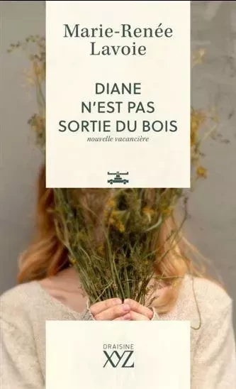 DIANE N'EST PAS SORTIE DU BOIS. NOUVELLE VACANCIERE -  LAVOIE MARIE-RENEE - XYZ