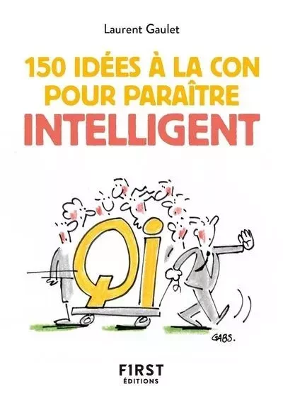 Petit livre de 150 idées à la con pour paraître intelligent - Laurent Gaulet - edi8