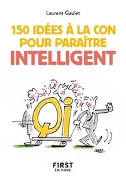 Petit livre de 150 idées à la con pour paraître intelligent