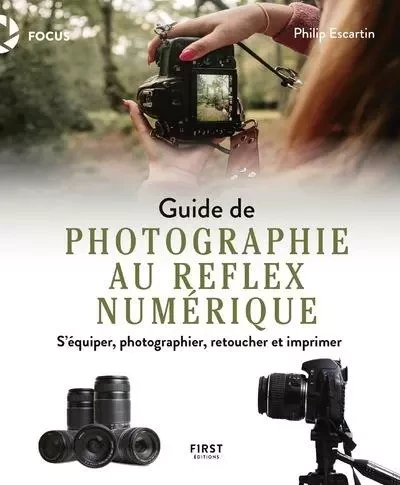 Guide de la photographie au reflex numérique - S'équiper, photographier, retoucher et imprimer - Philip Escartin - edi8