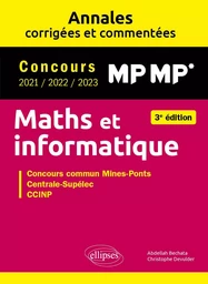 Maths et informatique. MP-MP*. Annales corrigées et commentées. Concours 2021/2022/2023