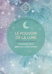 Guide de l'éveil - Le pouvoir de la Lune - Émancipez-vous grâce aux cylces lunaires