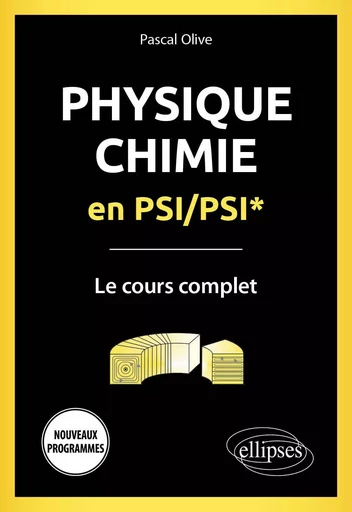 Physique-Chimie en PSI/PSI* - Le cours complet - Programme 2022 - Pascal Olive - EDITION MARKETING