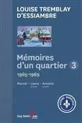 MEMOIRES D'UN QUARTIER VOLUME 3 1965 - 1969 MARCEL, LAURA. LA SUI -  TREMBLAY D'ESSIAMBRE - SAINT JEAN